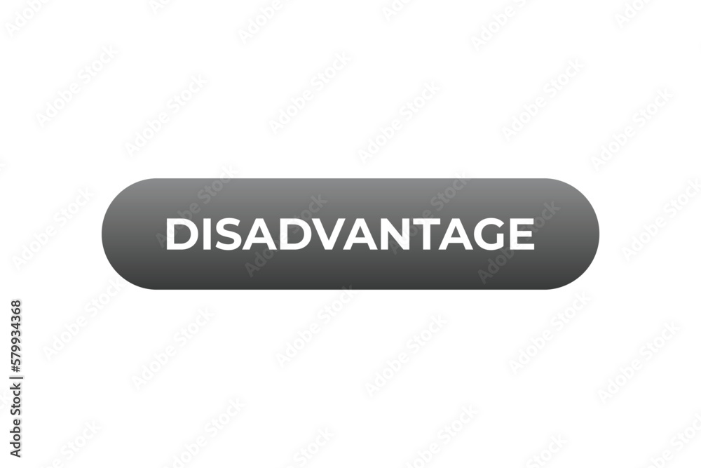 Disadvantage Button. Speech Bubble, Banner Label Disadvantage
