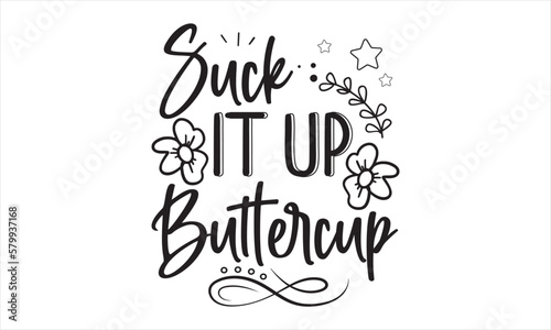 Suck It Up ButterCup SVG craft design.