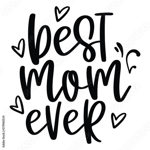 Best mom ever Mother's day shirt print template, typography design for mom mommy mama daughter grandma girl women aunt mom life child best mom adorable shirt
