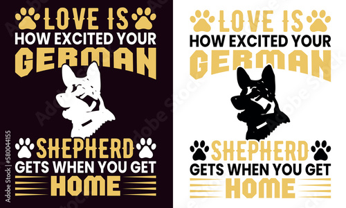 love is how excited your german shepherd gets when you get home t shirt design