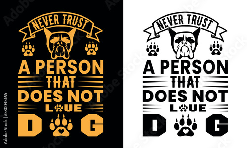 Never trust A person that does not love dog t shirt design