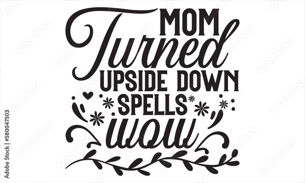Mom Turned Upside Down Spells Wow - Mother’s Day T Shirt Design, Vintage style, used for poster svg cut file, svg file, poster, banner, flyer and mug.  
