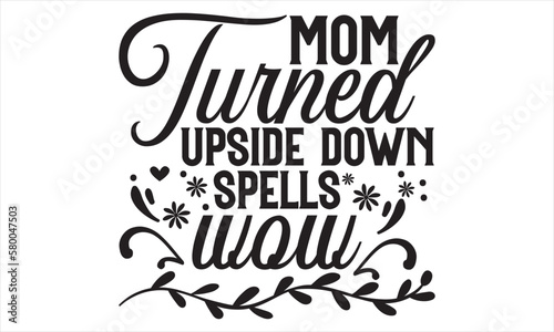 Mom Turned Upside Down Spells Wow - Mother’s Day T Shirt Design, Vintage style, used for poster svg cut file, svg file, poster, banner, flyer and mug. 