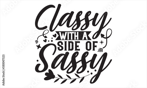 Classy With A Side Of Sassy - Mother’s Day T Shirt Design, Vintage style, used for poster svg cut file, svg file, poster, banner, flyer and mug. 