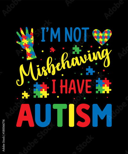 I'm Not Misbehaving I Have Autism T-shirt design 