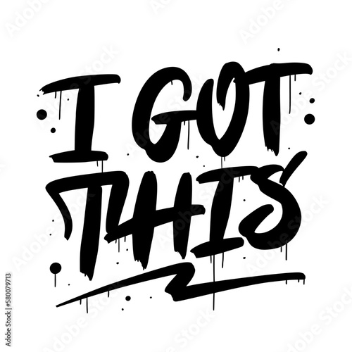Urban street art. Graffiti typography slogan of I got this. Spray effect for graphic tee t shirt, poster, streetwear - Vector artwork.
