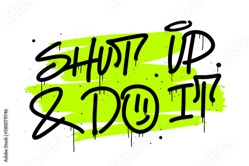 Graffiti tag of Shut up & do it. Urban street style. Cool print for graphic tee, streetwear, hoodie. Vintage retro symbol. Nostalgia for 1990s -2000s. Y2k style.