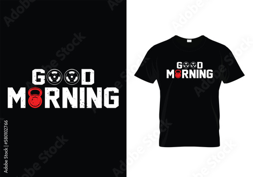 Good Morning Gym T Shirt