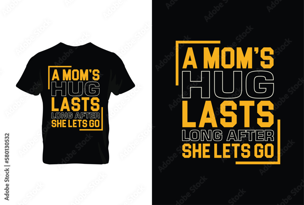 A Mom's Hug Lasts Long After She Lets Go. Mothers day t shirt design best selling t-shirt design typography creative custom, t-shirt design A Mom's Hug Lasts Long After She Lets Go. Mothers day t shirt design best selling t-shirt design typography creative custom, t-shirt design