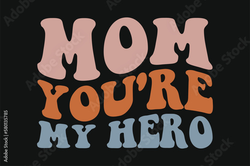 mom you're my hero