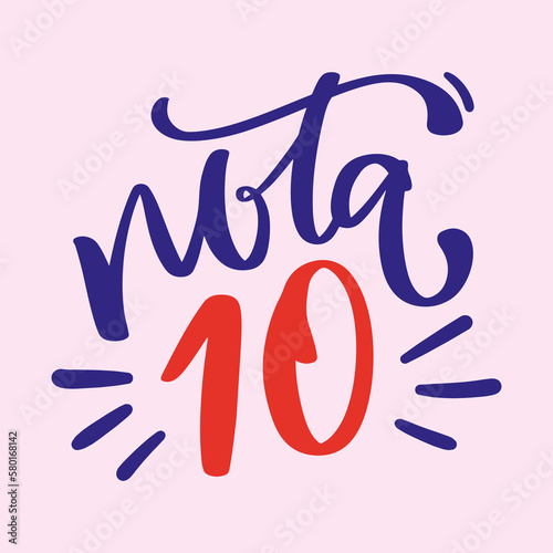 Nota 10. Note 10 in brazilian portuguese. Modern hand Lettering. vector.