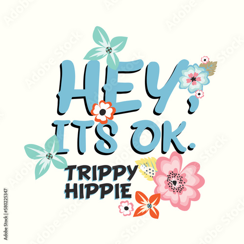 Hey, its ok. trippy hippie typographic slogan for t-shirt prints, posters, Mug design and other uses.