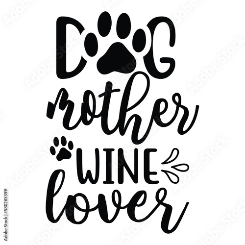 Dog mother wine lover Mother's day shirt print template, typography design for mom mommy mama daughter grandma girl women aunt mom life child best mom adorable shirt