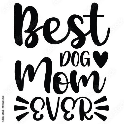 Best dog mom ever Mother's day shirt print template, typography design for mom mommy mama daughter grandma girl women aunt mom life child best mom adorable shirt