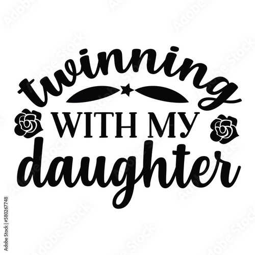 Twinning with my daughter Mother's day shirt print template, typography design for mom mommy mama daughter grandma girl women aunt mom life child best mom adorable shirt