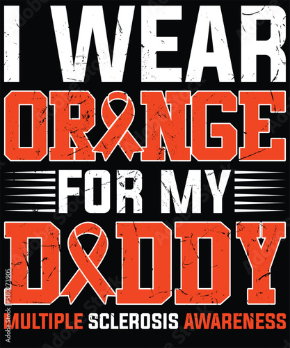 I Wear Orange For My Daddy MS Multiple Sclerosis Awareness T-Shirt design.
