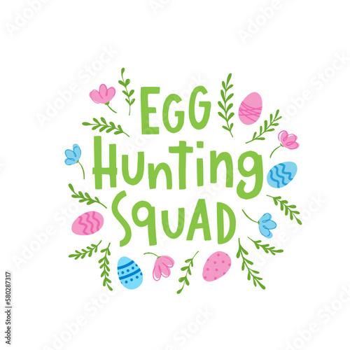 Trendy hand lettering Egg hunting squad.. Phrase for creative poster design. Greeting card for spring holiday. Quote isolated on white background. Cartoon flat vector. © Alex Shi