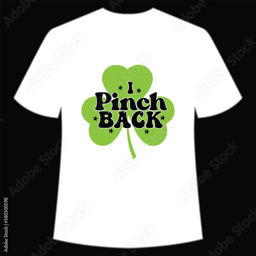 I pinch back Happy St Patrick's day shirt print template, St Patrick's design, typography design for Irish day, women day, lucky clover, Irish gift