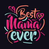 Best mama ever quote Typography T Shirt Design