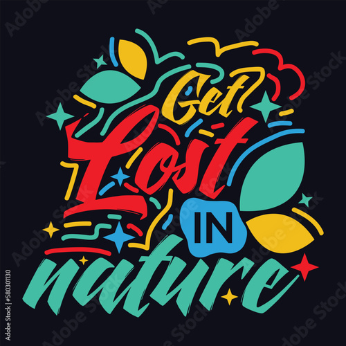 Get Lost In Nature quote Typography T Shirt Design