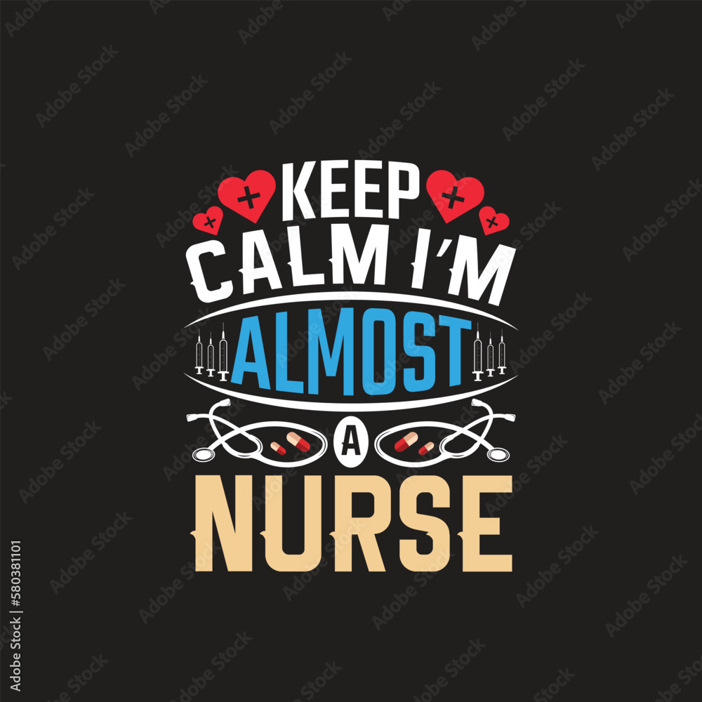 Keep calm i'm almost a nurse - nurse t shirt design