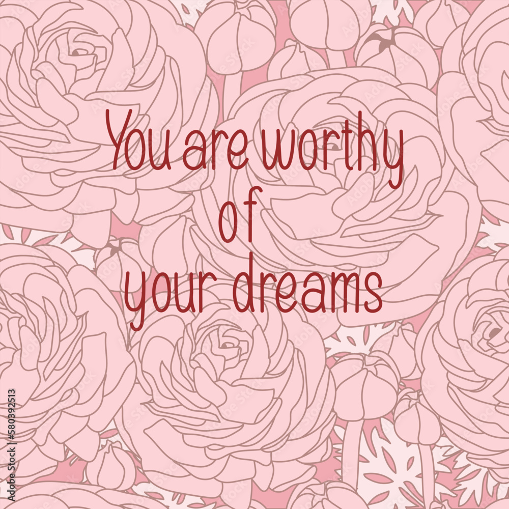 A pink background with the words you are worthy of your dreams.