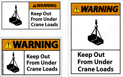 Warning Keep Out From Under Crane Loads Sign