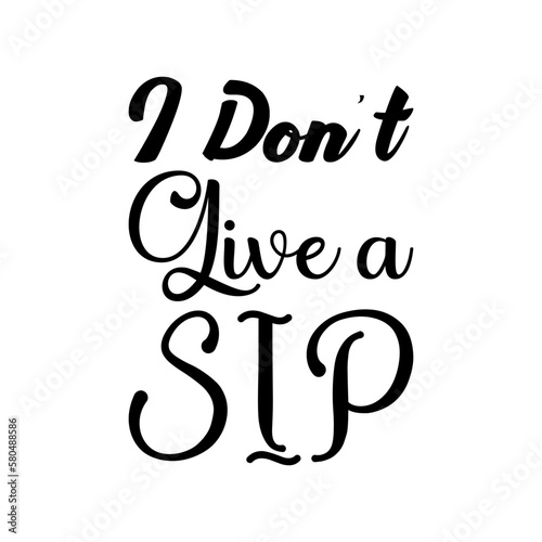 i don't live a sip black letter quote