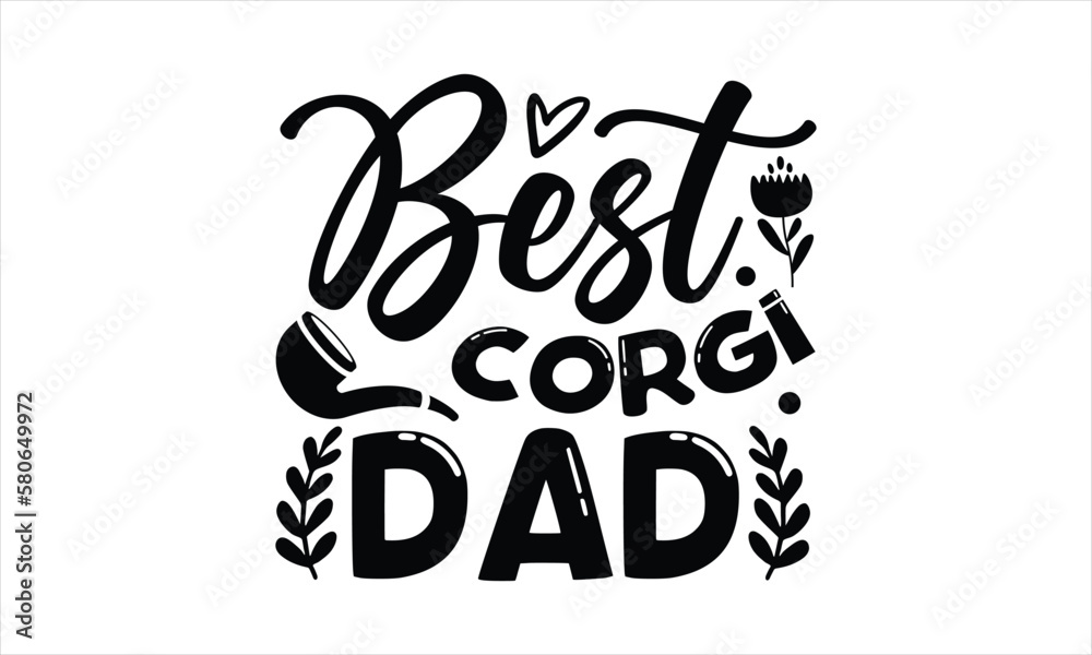 Best corgi dad- Father's day T-shirt Design, Handwritten Design phrase, calligraphic characters, Hand Drawn and vintage vector illustrations, svg, EPS