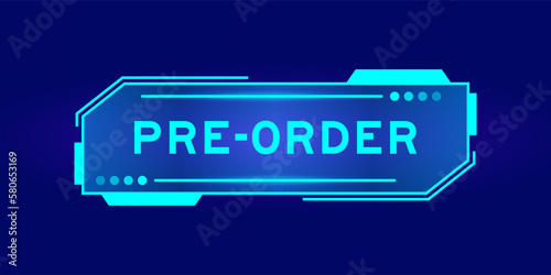 Futuristic hud banner that have word pre-order on user interface screen on blue background
