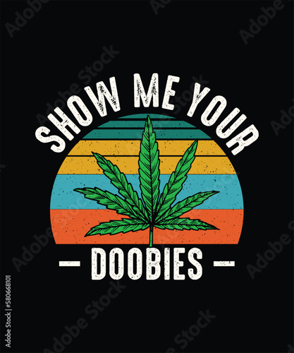 Show Me Your Doobies Cannabis T-shirt