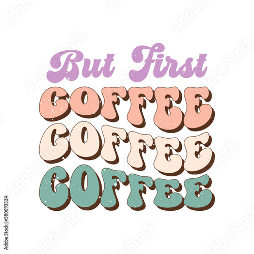 But First Coffee