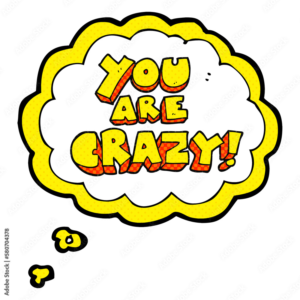 you are crazy thought bubble cartoon symbol you are crazy thought bubble cartoon symbol