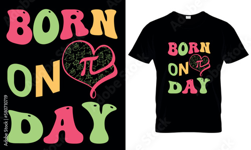 Born on pi day. pi day t shirt. math, science