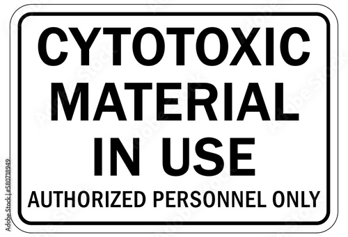 Toxic chemical warning sign and labels cytotoxic material in use, authorized personnel only photo