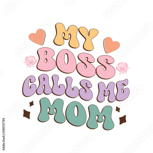 My boss calls me mom