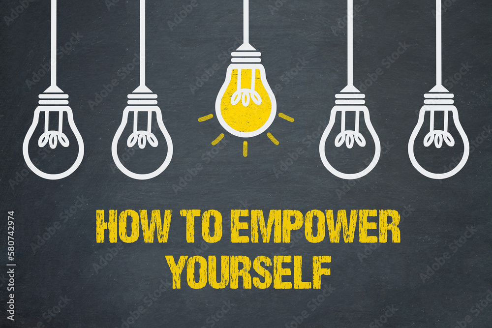 How to empower yourself	 - obrazy, fototapety, plakaty 