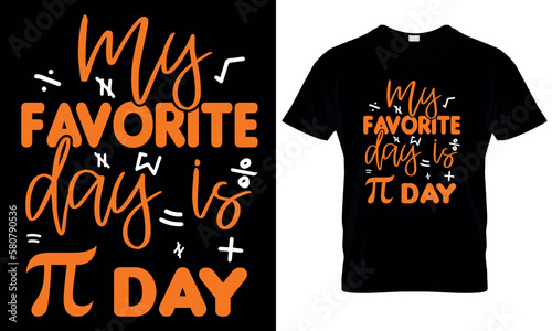 My favourite day is pi day, pi t shirt , mathe, science