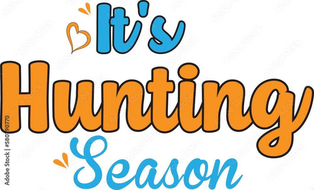Fototapeta premium It's Hunting Season, T-Shirt Design, Mug Design.