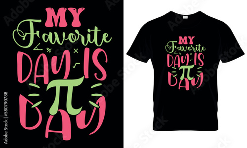 My favourite day is pi day, pi t shirt , mathe, science