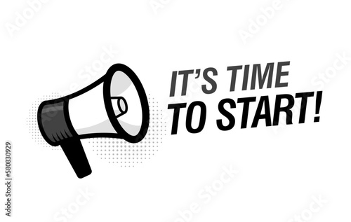 Megaphone with it s time to start speech bubble. Loudspeaker. Modern flat style vector illustration