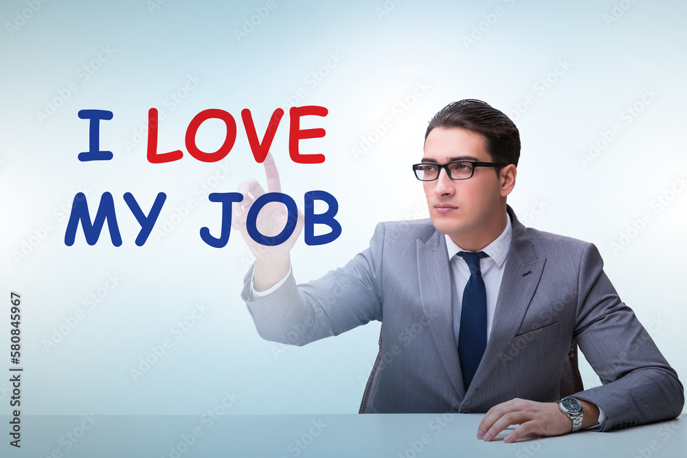 I love my job concept with businessman I love my job concept with businessman