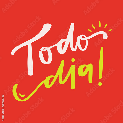 Todo dia. Every day in brazilian portuguese. Modern hand Lettering. vector.