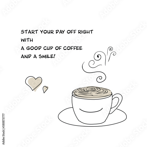 Poster cup lettering. Start your day off right with a good cup of coffee and a smile 