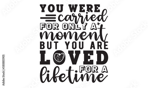 You were carried for only a moment but you are loved for a lifetime svg, Memorial Day Svg, Veteran Svg, Independence Day Svg, American Svg, T-shirt Design, happy memorial day, 4th of July SVG