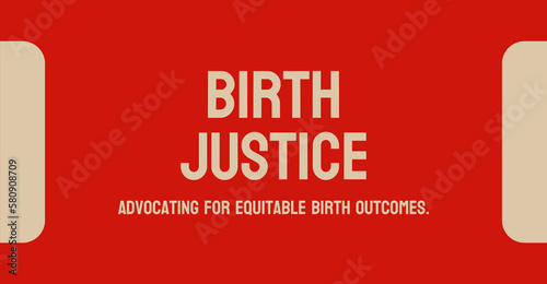 Birth justice: Addressing disparities in maternity care and advocating for safe and respectful childbirth.