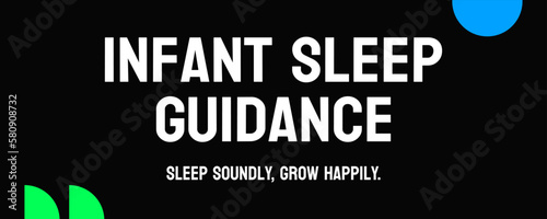 Infant sleep guidance: Guidance on safe and healthy sleep practices for infants to reduce the risk of SIDS.