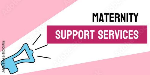 Maternity support services: Services to support expectant and new parents