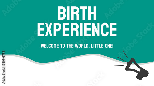 Birth experience: Emotional and physical experience of giving birth.