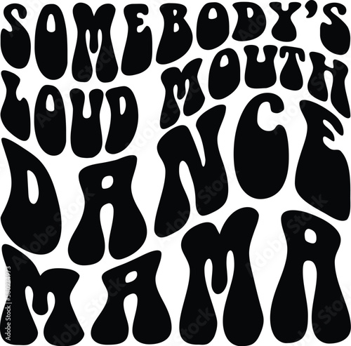 Somebody's loud mouth dance mama svg, Wavy Funny Sublimation Design, Wavy Png, Retro Png, Funny Quote Svg, T Shirt Svg, t-shirt design, Retro Png, Retro Svg, Wavy Svg, Dance Mom Svg, Sports Mom PNG
